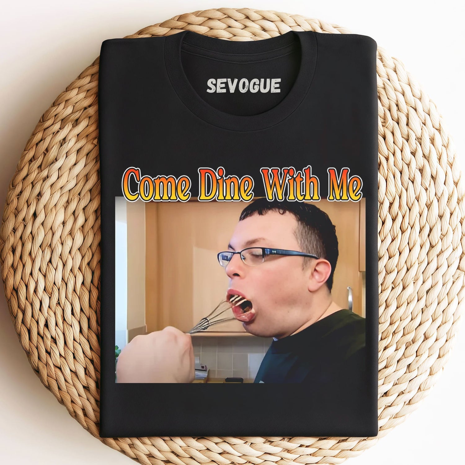 Funny Come Dine With Me Unisex Tee, Tank Top, Layered LS, Sweatshirt & Hoodie