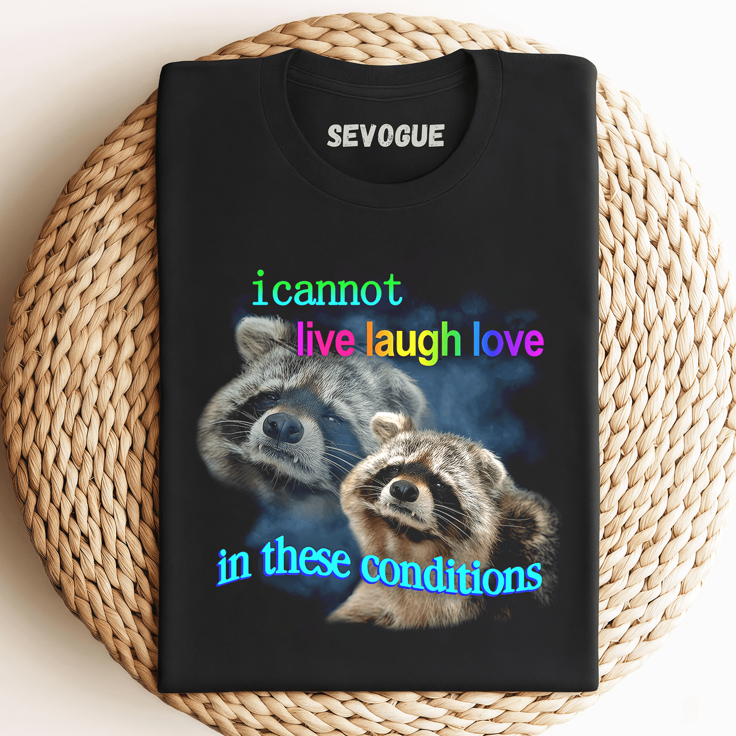 I Cannot Live Laugh Love In These Conditions Raccoon Unisex Tee, Sweatshirt & Hoodie