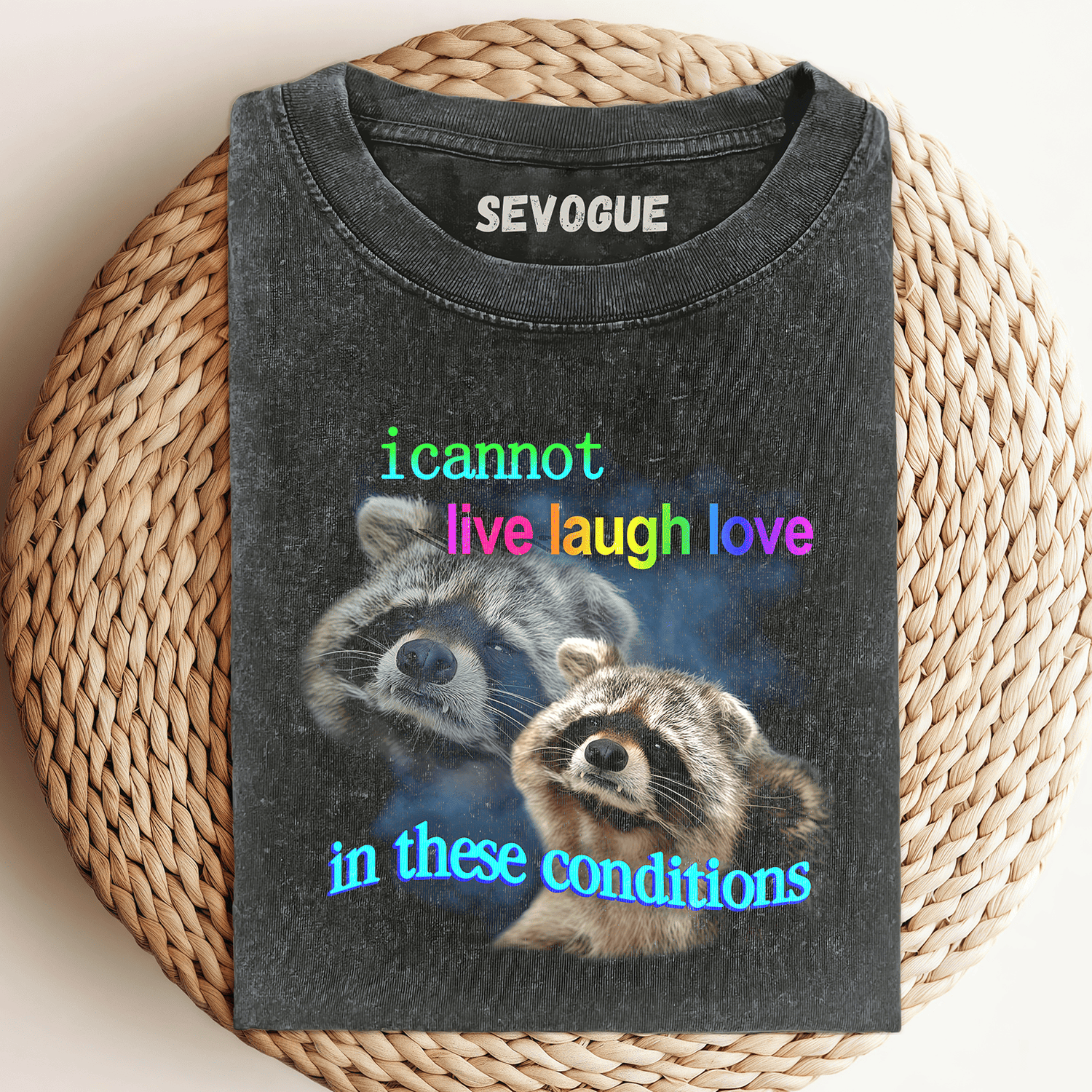 I Cannot Live Laugh Love In These Conditions Raccoon Unisex Tee, Sweatshirt & Hoodie